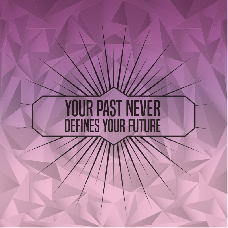 Your past never defines your future