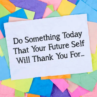 Do something today your future self will thank you for
