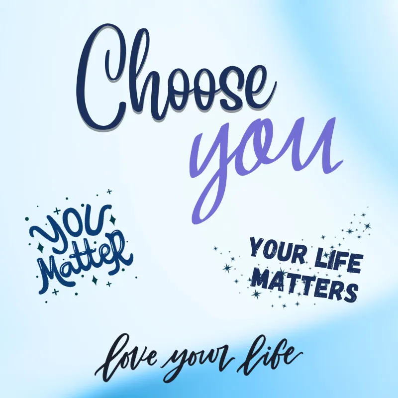 Light blur backgound with words - choose you, your life matters, you matter, love your life